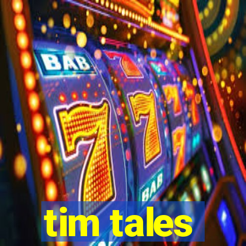 tim tales